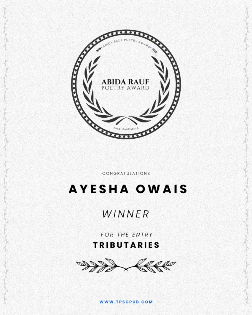 Tributaries by Ayesha Owais – 2025 Abida Rauf Poetry Award Winner